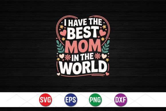 Celebrate Mom with the Best SVG Design for Crafts