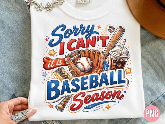 Sorry It's Baseball Season PNG T-shirt: A Guide to High-Quality Digital Design for Creative Projects